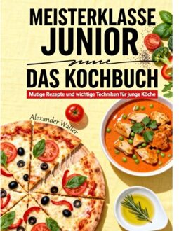 Meisterklasse Junior - Das Kochbuch - Alexander Walter