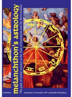 Melanchthon’s Astrology. Celestial Science At The Time Of Humanism And Reformation - Jürgen G. H. Hoppmann