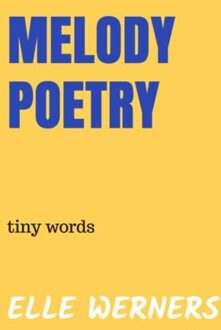 Melody Poetry - ELLE WERNERS