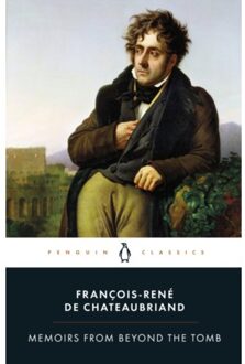 Memoirs From Beyond The Tomb - Francois-Rene de Chateaubriand