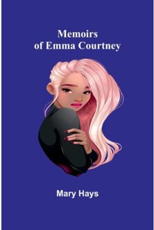 Memoirs Of Emma Courtney - Mary Hays