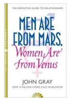 Men Are from Mars, Women Are from Venus : A Practical Guide for Improving Communication and Getting What You Want