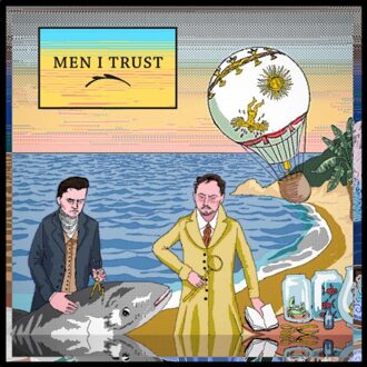Men I Trust - Men I Trust