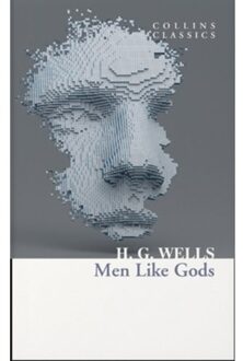 Men Like Gods - Collins Classics - H. G. Wells
