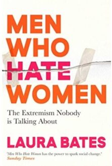 Men Who Hate Women - Laura Bates