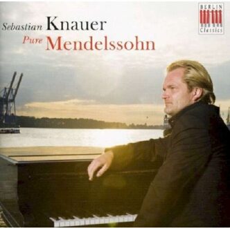 Mendelssohn: Pure Mendelssohn; Sebastian Knauer