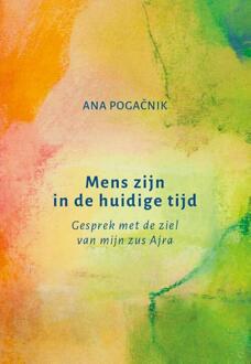 Mens zijn in de huidige tijd -  Ana Pogačnik (ISBN: 9789492326942)