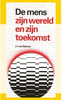 Mens zyn wereld en zyn toekomst - J.I. van Baaren - 000
