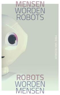 Mensen worden robots, robots worden mensen