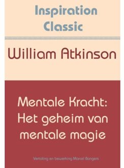 Mentale kracht: het geheim van mentale magie - Boek William Atkinson (9077662766)