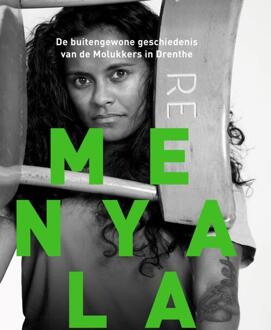 Menyala - De Buitengewone Geschiedenis Van De Molukkers In Drenthe