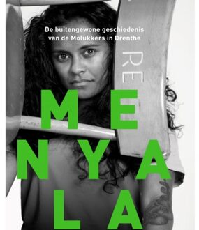 Menyala - De Buitengewone Geschiedenis Van De Molukkers In Drenthe