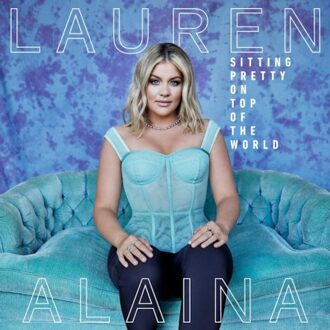 Mercury Sitting Pretty On Top Of The World - Lauren Alaina
