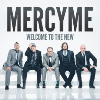 Mercy Me - Welcome To The New