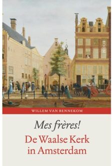 Mes frères! - Boek Willem van Bennekom (902440892X)