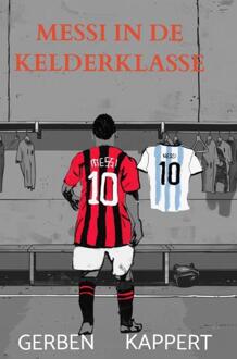 Messi in de kelderklasse -  Gerben Kappert (ISBN: 9789465011356)