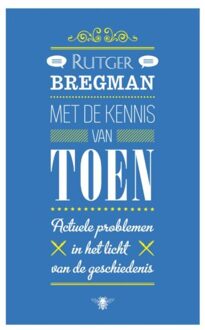 Met de kennis van toen - Boek Rutger Bregman (9023472128)