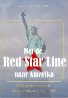 Met de Red Star Line naar Amerika - Boek Alex Van Haecke (905720407X)