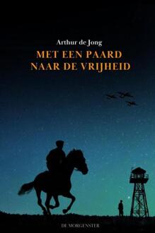 Met een paard naar de vrijheid -  Arthur de Jong (ISBN: 9789465122434)
