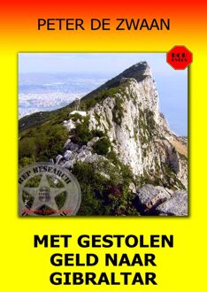 Met gestolen geld naar Gilbraltar - Peter de Zwaan - ebook