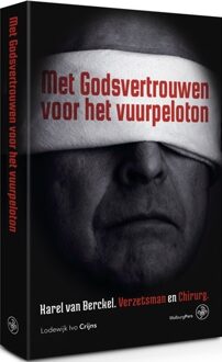 Met Godsvertrouwen Voor Het Vuurpeloton