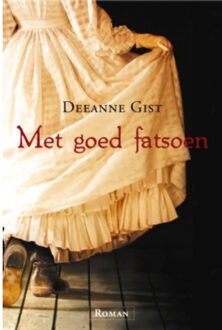 Met goed fatsoen - Boek Deeanne Gist (9029719575)