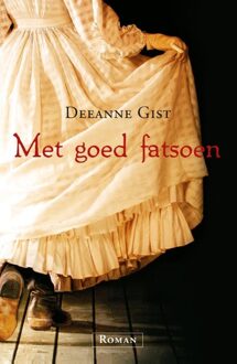 Met goed fatsoen - eBook Deeanne Gist (9029722118)