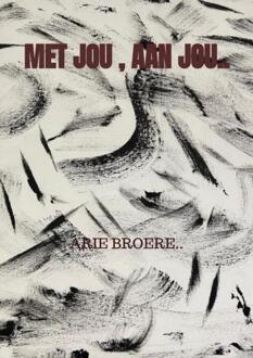 Met jou , Aan jou.. -  Arie Broere (ISBN: 9789465012674)