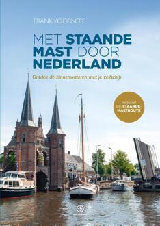 Met staande mast door Nederland -  Frank Koorneef (ISBN: 9789064108334)
