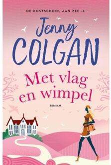 Met Vlag En Wimpel - De Kostschool Aan Zee - Jenny Colgan