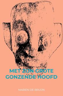 Met zijn grote gonzende hoofd - Boek Marien de Bruijn (9402129278)