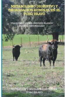 Metabolismo Digestivo Y Degradacion Ruminal En El Toro Bravo - Francisco Javier JIMENEZ BLANCO