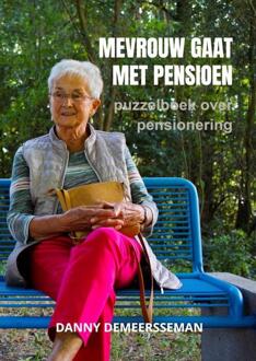 Mevrouw gaat met Pensioen -  Danny Demeersseman (ISBN: 9789403657219)