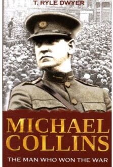 Michael Collins: The Man Who Won The War - Dr Ryle T Dwyer