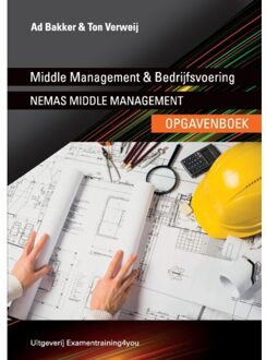Middle Management & Bedrijfsvoering Opgavenboek - Ad Bakker