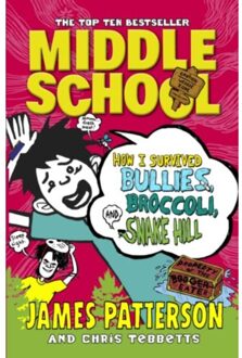 Middle School: How I Survived Bullies, Broccoli, and Snake Hill