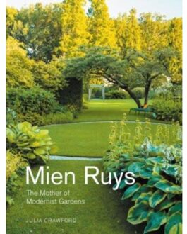 Mien Ruys: The Mother Of Modernist Gardens - Julie Crawford