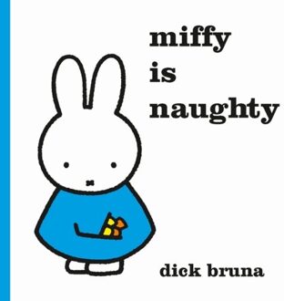 Miffy is Naughty - Boek Dick Bruna (1471123367)