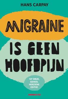 Migraine is geen hoofdpijn -  Hans Carpay (ISBN: 9789492754660)