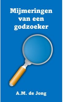 Mijmeringen Van Een Godzoeker - A.M. de Jong