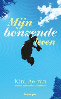 Mijn bonzende leven -  Kim Ae-Ran (ISBN: 9789493374126)
