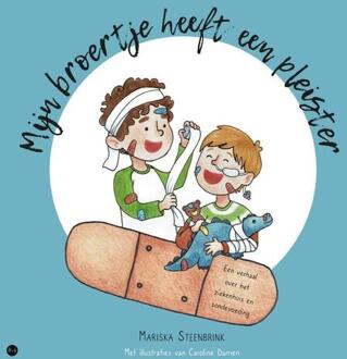 Mijn broertje heeft een pleister -  Mariska Steenbrink (ISBN: 9789465093796)