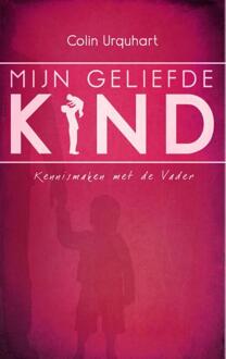 Mijn geliefde Kind - Boek Colin Urquhart (9058111229)