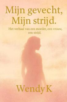 Mijn gevecht, Mijn strijd. -  Wendy K (ISBN: 9789465318233)