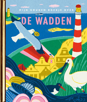 Mijn Gouden Boekje over de Wadden -  Jet Bakels (ISBN: 9789047634799)