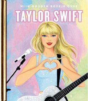 Mijn Gouden Boekje Over Taylor Swift - Gouden Boekjes - Wendy Loggia