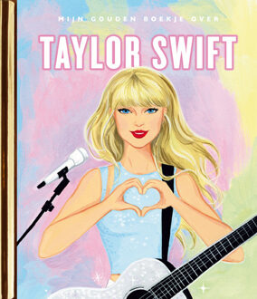 Mijn Gouden Boekje over Taylor Swift - Wendy Loggia (ISBN: 9789047634881)