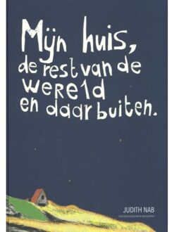 Mijn huis, de rest van de wereld en daarbuiten - Boek Judith Nab (9089671684)