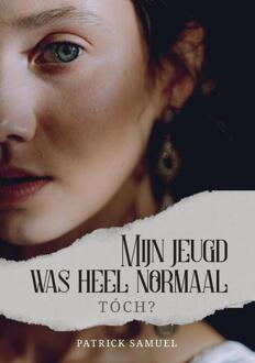 Mijn jeugd was heel normaal, tóch? -  Patrick Samuel (ISBN: 9789465332253)