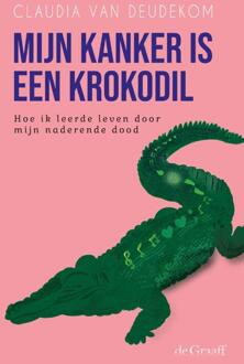 Mijn kanker is een krokodil -  Claudia van Deudekom (ISBN: 9789493127326)